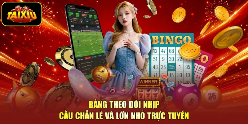 Bảng theo dõi nhịp cầu chẵn lẻ và lớn nhỏ trực tuyến