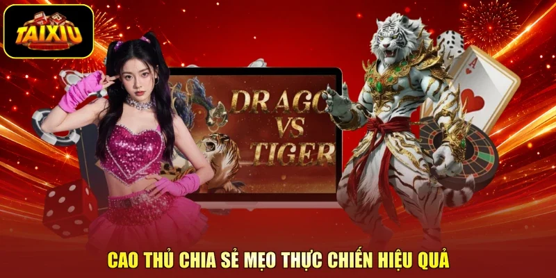 Cao thủ chia sẻ mẹo thực chiến hiệu quả
