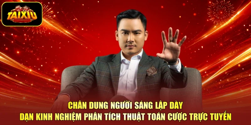Chân dung người sáng lập dày dạn kinh nghiệm phân tích thuật toán cược trực tuyến