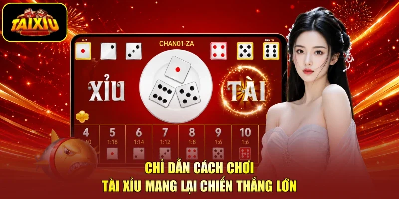 Chỉ dẫn cách chơi tài xỉu mang lại chiến thắng lớn