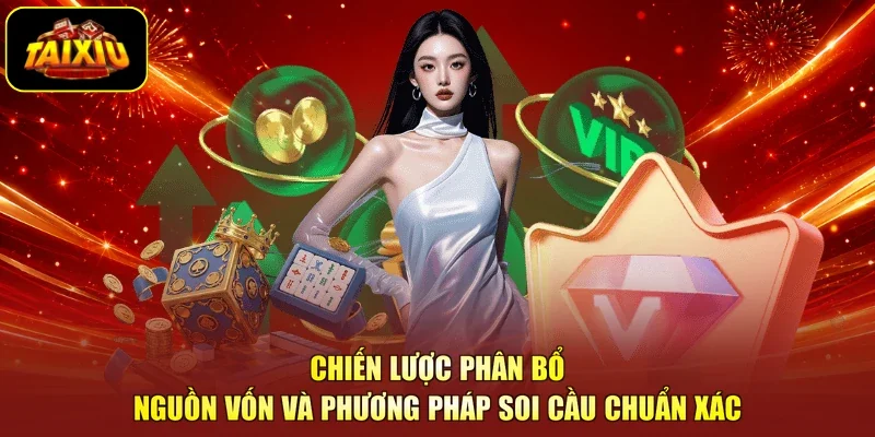 Chiến lược phân bổ nguồn vốn và phương pháp soi cầu chuẩn xác