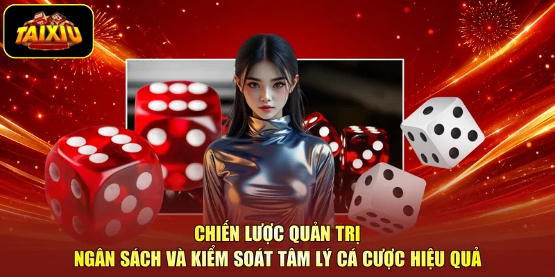Chiến lược quản trị ngân sách và kiểm soát tâm lý cá cược hiệu quả