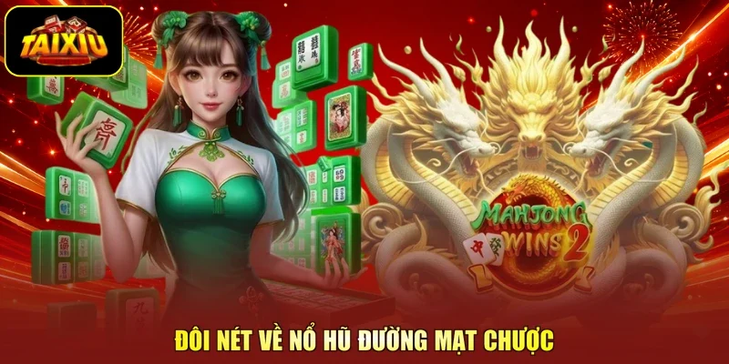 Đôi nét về nổ hũ Đường Mạt Chược