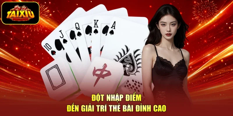 Đột nhập điểm đến giải trí thẻ bài đỉnh cao