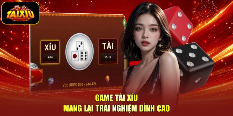 Game tài xỉu mang lại trải nghiệm đỉnh cao
