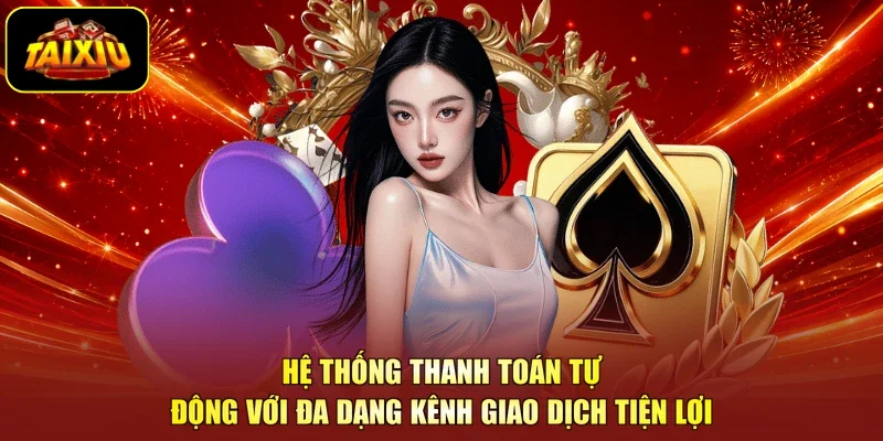 Hệ thống thanh toán tự động với đa dạng kênh giao dịch tiện lợi
