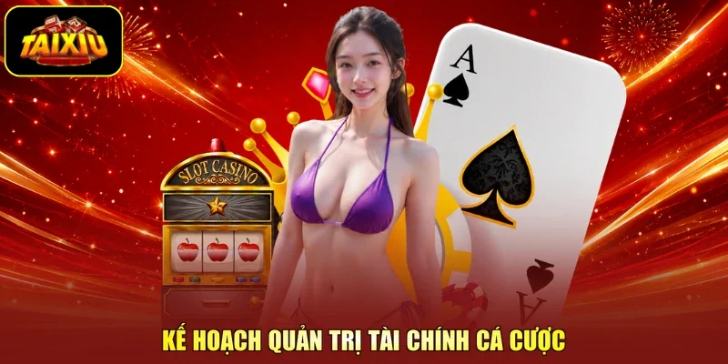 Kế hoạch quản trị tài chính cá cược