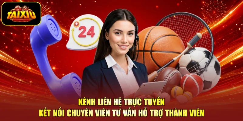 Kênh liên hệ trực tuyến kết nối chuyên viên tư vấn hỗ trợ thành viên