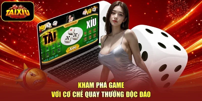 Khám phá game với cơ chế quay thưởng độc đáo