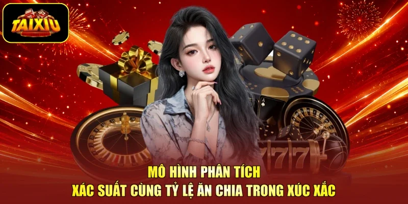 Mô hình phân tích xác suất cùng tỷ lệ ăn chia trong xúc xắc