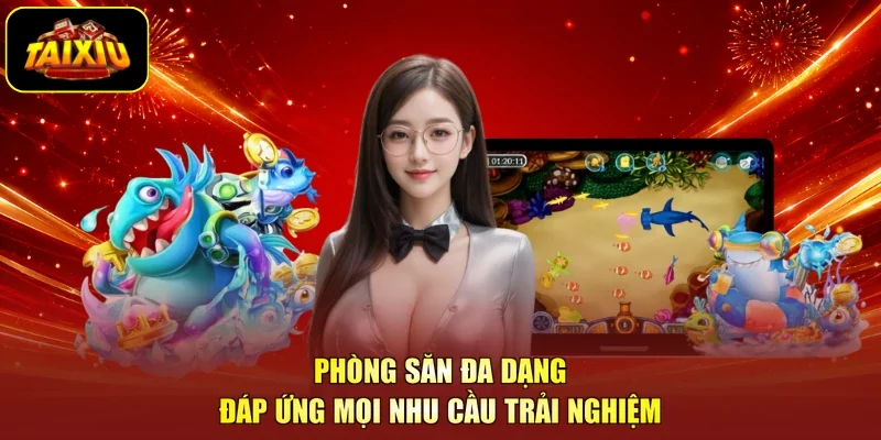 Phòng săn đa dạng đáp ứng mọi nhu cầu trải nghiệm