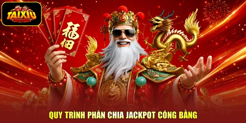 Quy trình phân chia jackpot công bằng