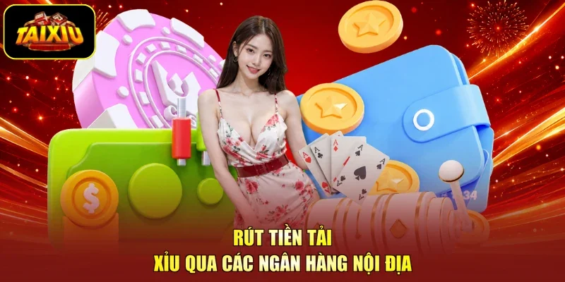 Rút tiền tải xỉu qua các ngân hàng nội địa