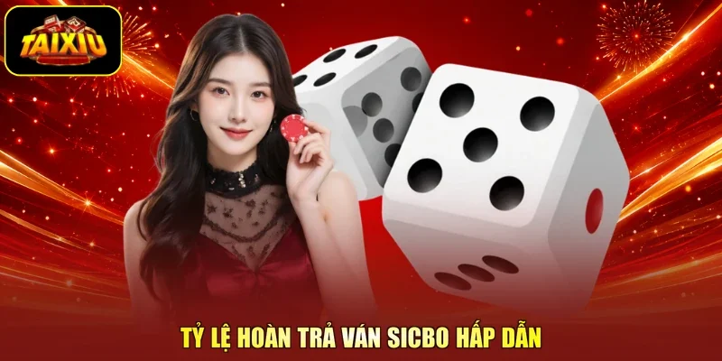 Tỷ lệ hoàn trả ván Sicbo hấp dẫn